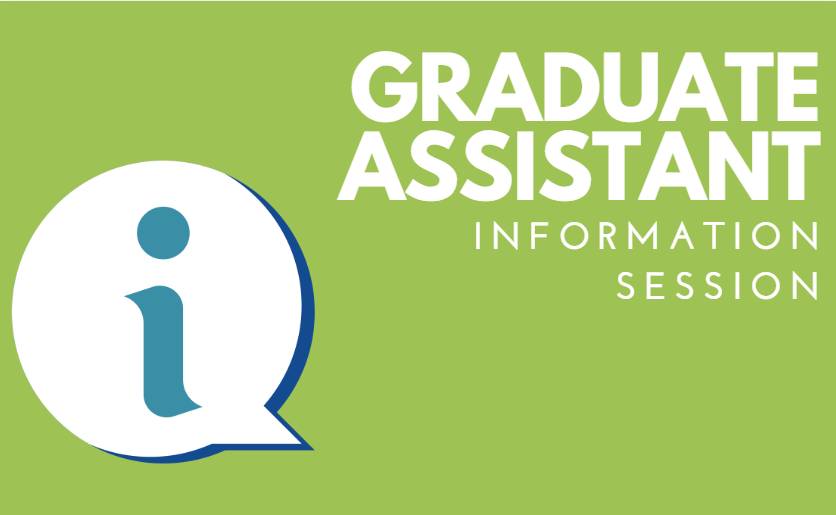 Graduate Assistant Info Session